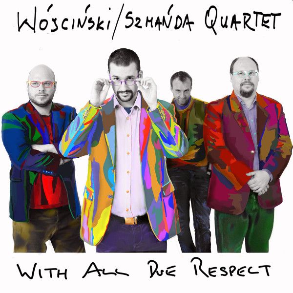 https://www.discogs.com/release/13550491-W%C3%B3jci%C5%84ski-Szma%C5%84da-Quartet-With-All-Due-Respect
