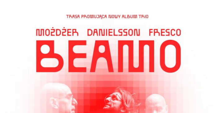 https://www.teatr-muzyczny.pl/spektakle/trio-mozdzer-danielsson-fresco-beamo/425
