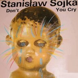 https://www.discogs.com/release/3083285-Stanis%C5%82aw-Sojka-Dont-You-Cry