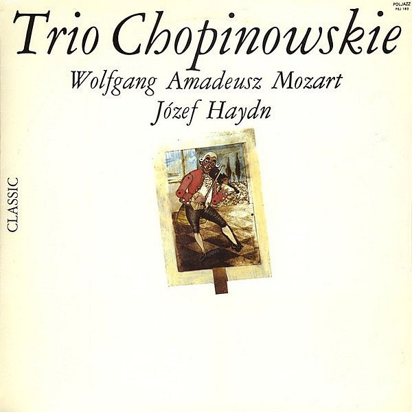 https://www.discogs.com/release/4243008-Trio-Chopinowskie-Wolfgang-Amadeusz-Mozart-J%C3%B3zef-Haydn-Wolfgang-Amadeusz-Mozart-J%C3%B3zef-Haydn