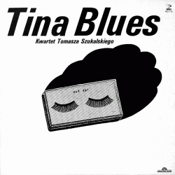 https://www.discogs.com/release/1801795-Kwartet-Tomasza-Szukalskiego-Tina-Blues