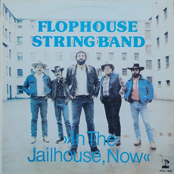 https://www.discogs.com/release/4794319-Flophouse-String-Band-In-The-Jailhouse-Now